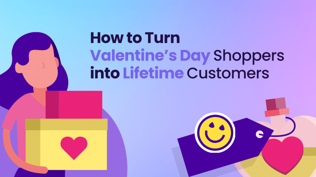 turning valentine's day shoppers into lifetime customers